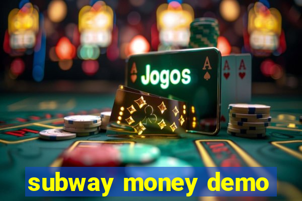 subway money demo